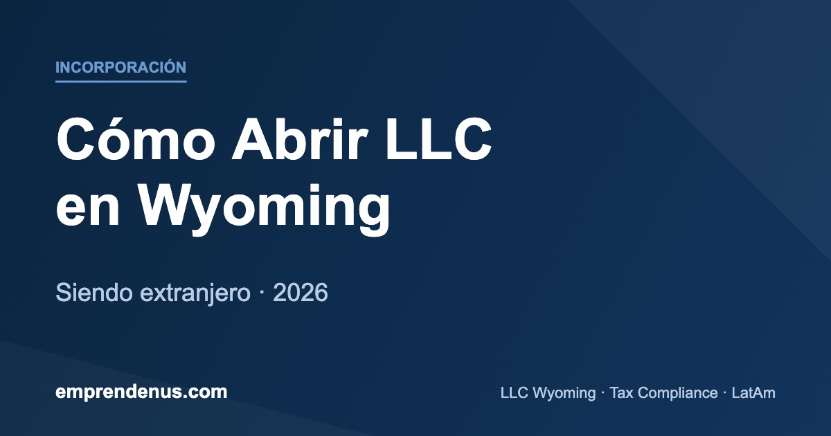 Cómo abrir una LLC en Wyoming siendo extranjero